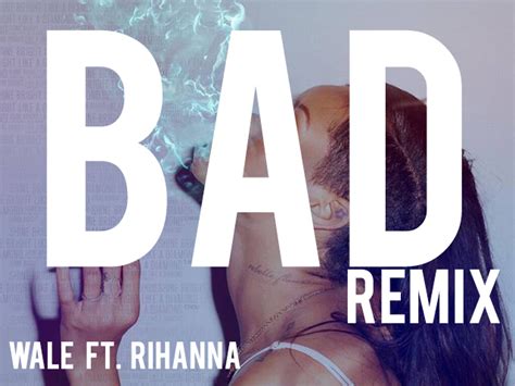 bad remix lyrics|wale bad remix feat rihanna.